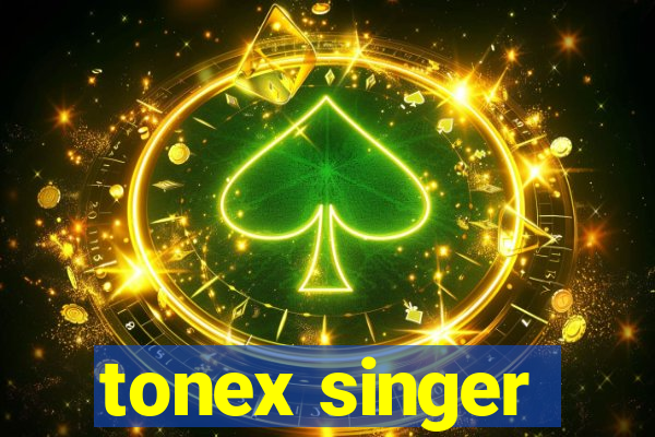 tonex singer