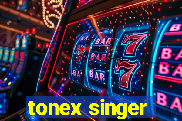 tonex singer