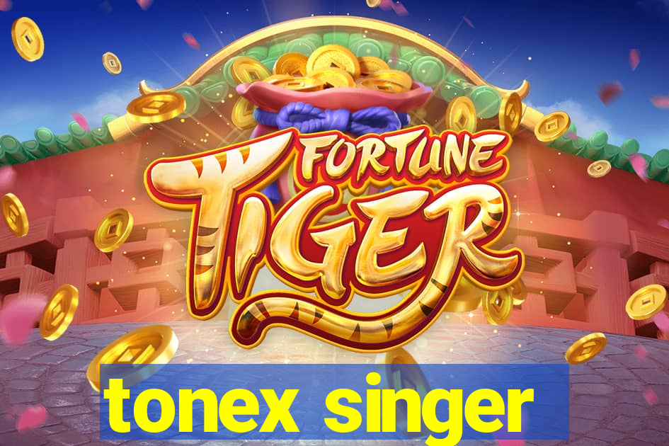 tonex singer