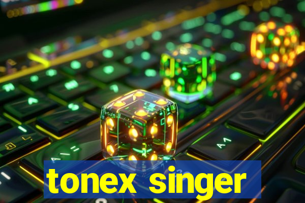 tonex singer