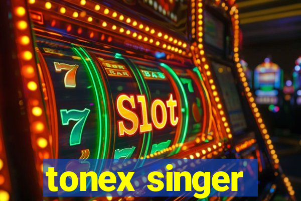 tonex singer