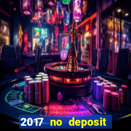 2017 no deposit bonus casino