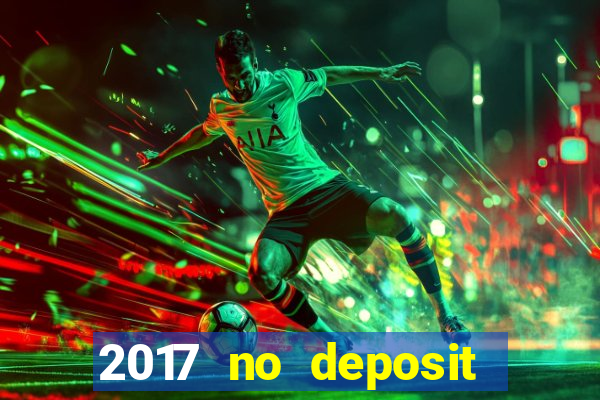 2017 no deposit bonus casino