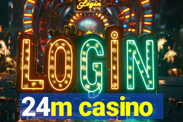 24m casino