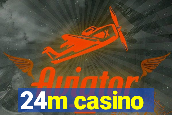 24m casino