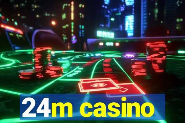 24m casino