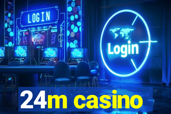 24m casino