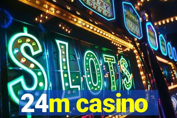 24m casino