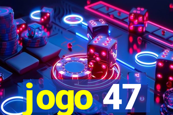 jogo 47