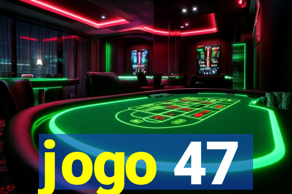 jogo 47