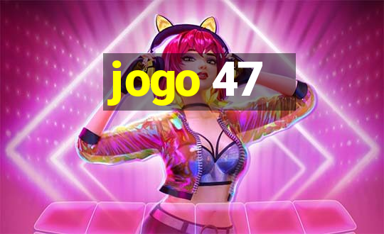 jogo 47