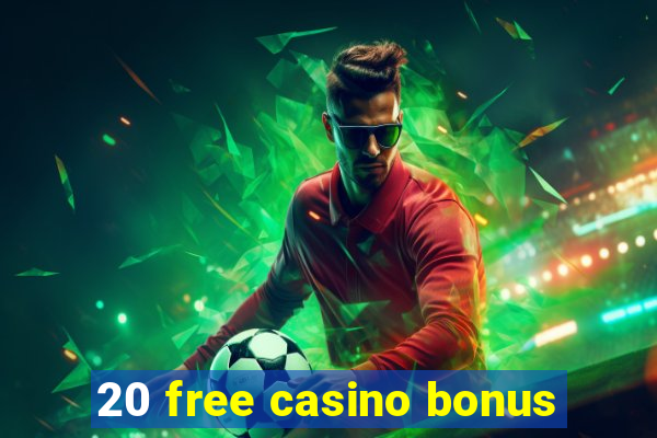 20 free casino bonus