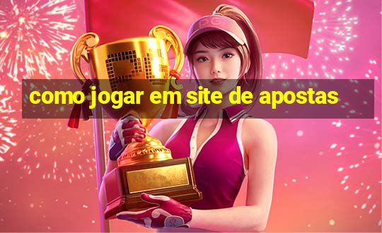 como jogar em site de apostas