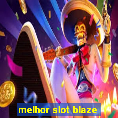 melhor slot blaze