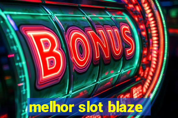 melhor slot blaze