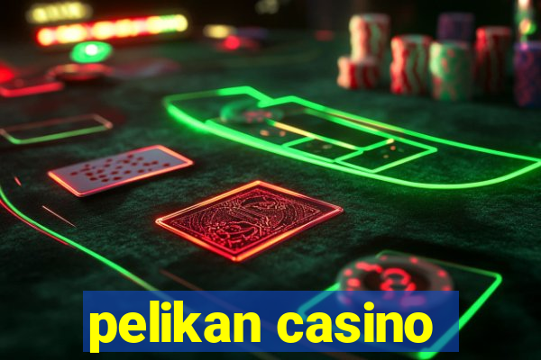 pelikan casino