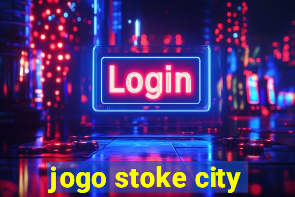 jogo stoke city