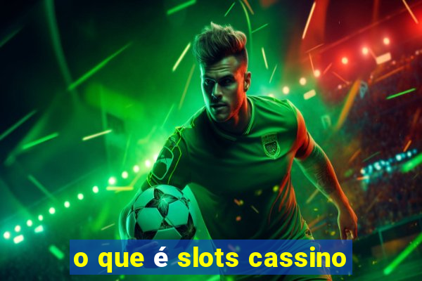 o que é slots cassino