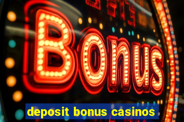 deposit bonus casinos