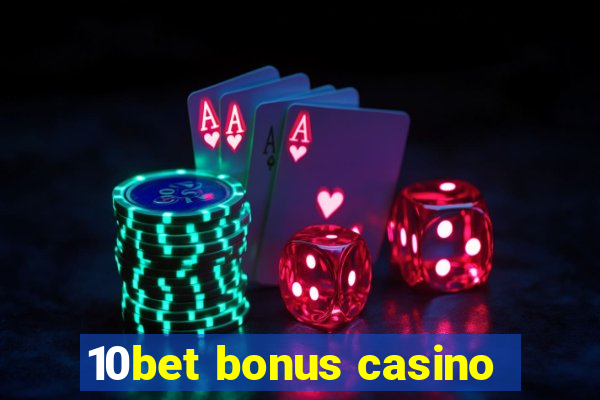 10bet bonus casino