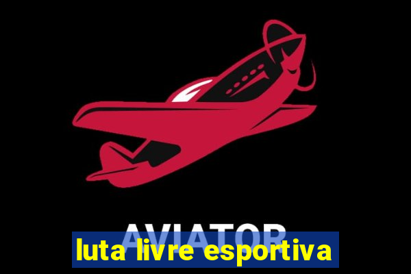 luta livre esportiva