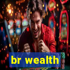 br wealth