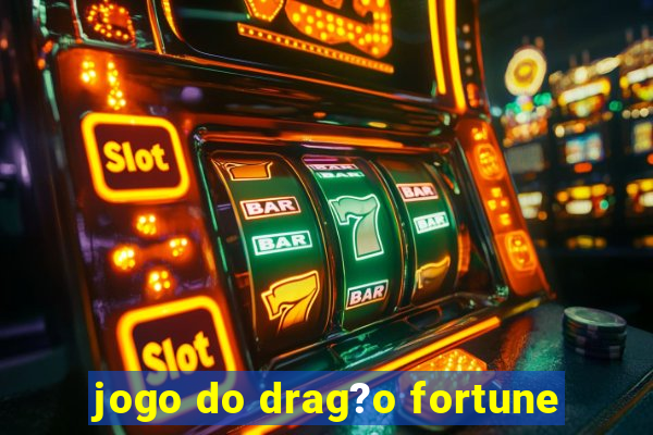 jogo do drag?o fortune