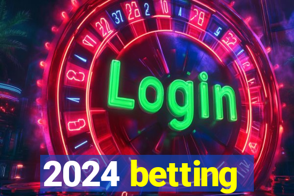 2024 betting