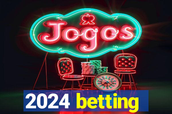 2024 betting