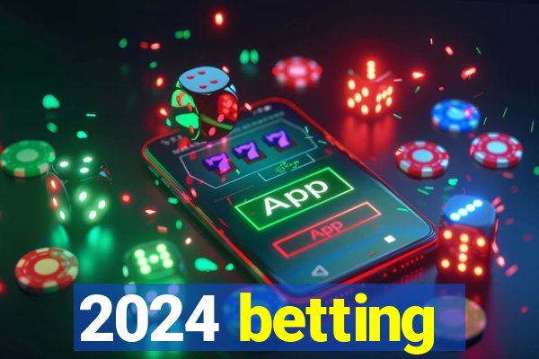 2024 betting