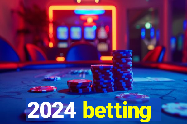 2024 betting