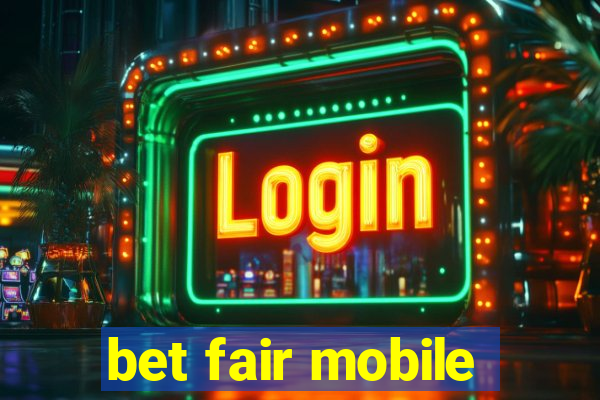 bet fair mobile