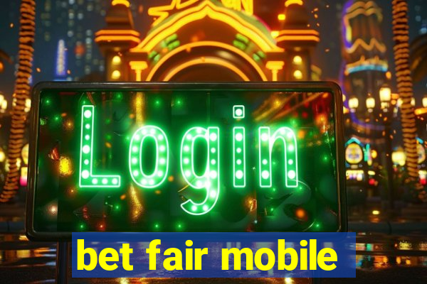 bet fair mobile