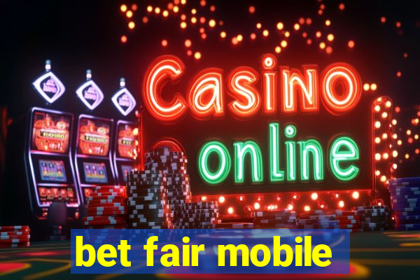 bet fair mobile