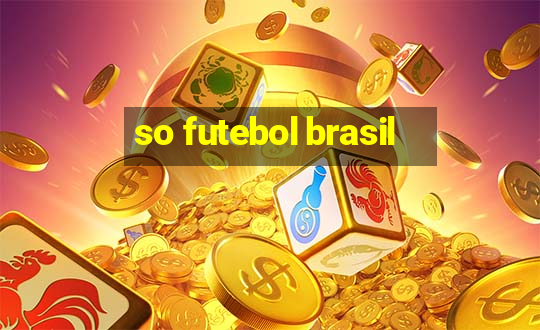 so futebol brasil