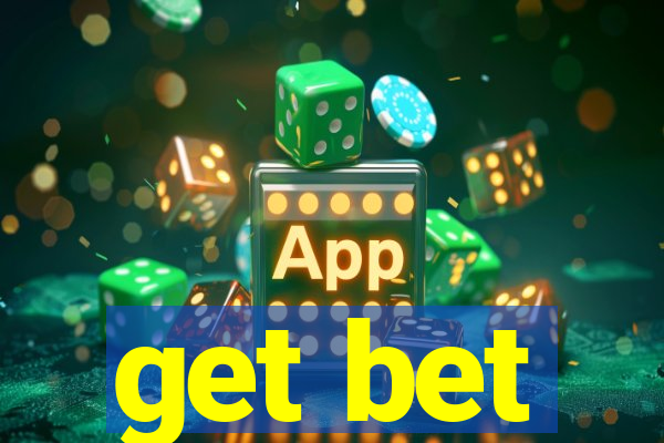 get bet