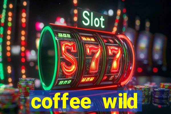 coffee wild powernudge slot