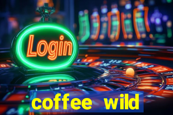 coffee wild powernudge slot