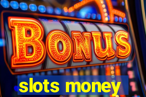 slots money