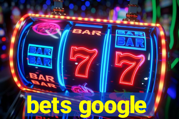 bets google