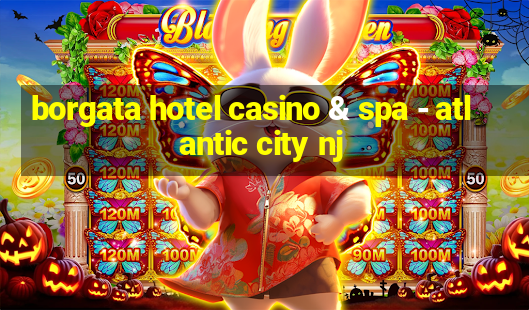 borgata hotel casino & spa - atlantic city nj