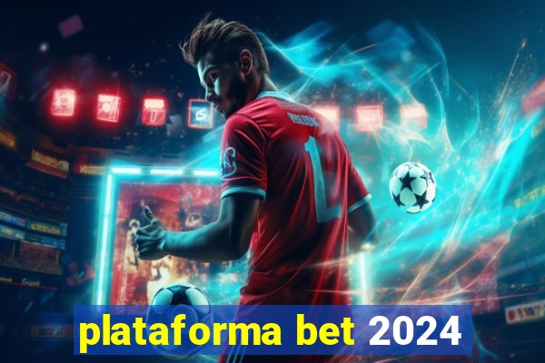 plataforma bet 2024