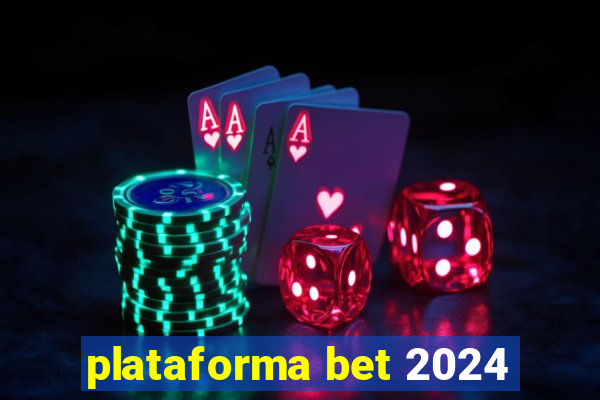 plataforma bet 2024