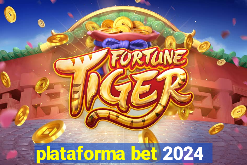 plataforma bet 2024