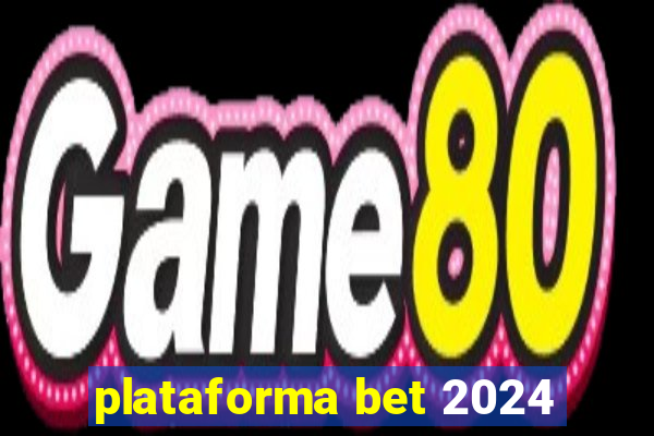 plataforma bet 2024