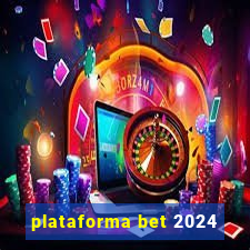 plataforma bet 2024