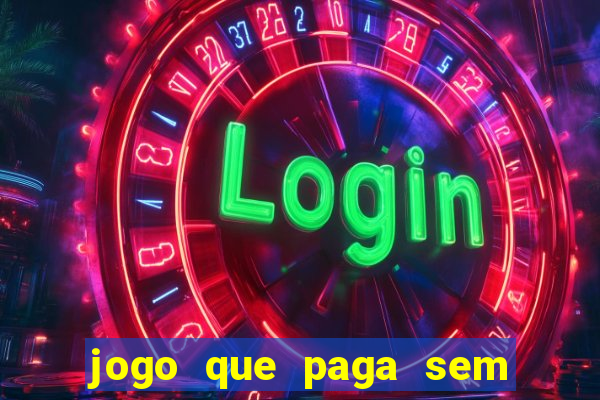 jogo que paga sem fazer depósito