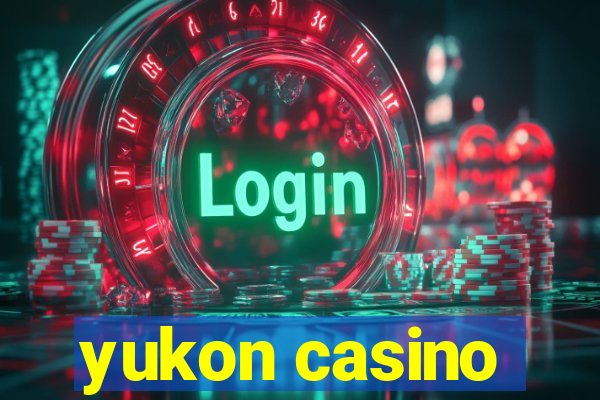 yukon casino