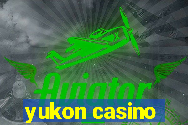 yukon casino