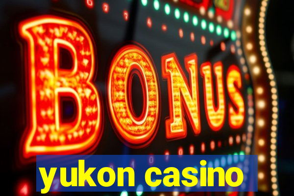 yukon casino